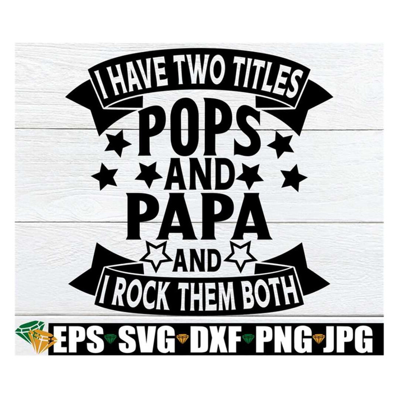 MR-492023233718-i-have-two-titles-pops-and-papa-and-i-rock-them-both-image-1.jpg