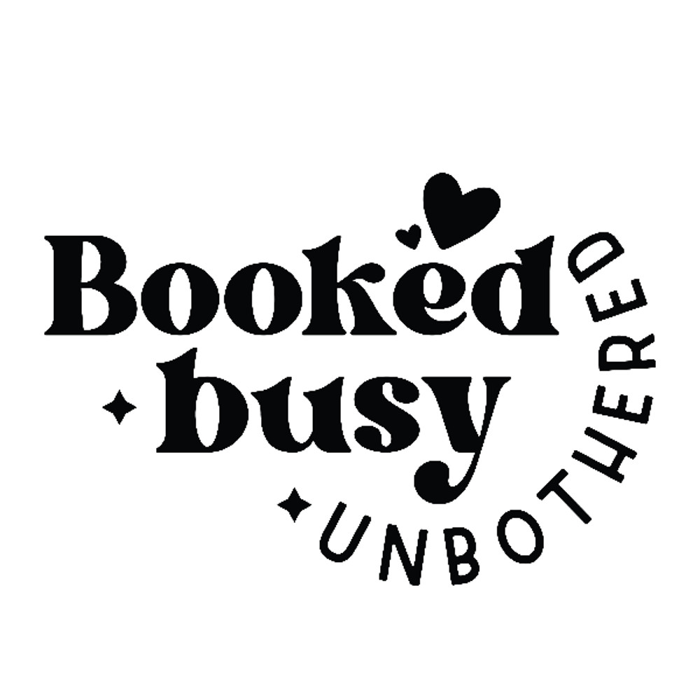 Booked busy unbothered.png