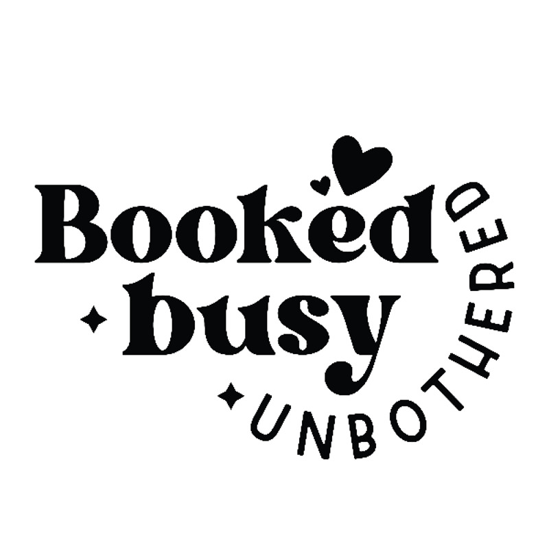 Booked busy unbothered.png