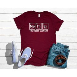 mother the noble element shirt, mama shirt, mother's day shirt, mom shirt, tshirt for mom, mama tee, mama life shirt, gi