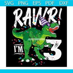 rawr im 3 funny 3rd birthday dinosaur svg boys svg png dxf eps pdf