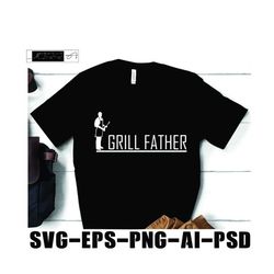 Grill Father Svg Funny Dad Qoutes Svg Grill Dad Grill Svg For Dad