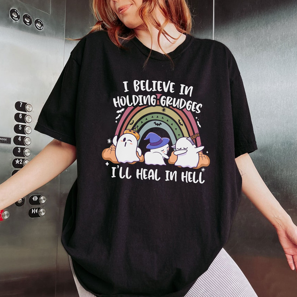 I Believe In Holding Grudges I'll Heal In Hell Sweatshirt, Grudges T Shirt, Cute Little Ghost, Funny Sarcasm, Sassy Tshirt - 4.jpg