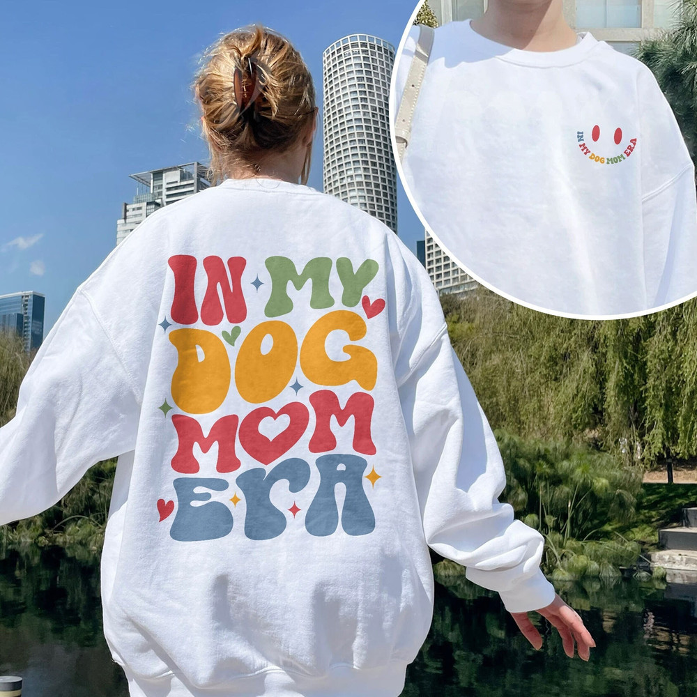 In My Dog Mom Era Sweatshirt, Dog Mom Shirt, Dog Lover Gift, Dog Owner Shirt, Women Dog Shirt, Anti Social Dog Moms Club, Cute Dog Shirt - 1.jpg