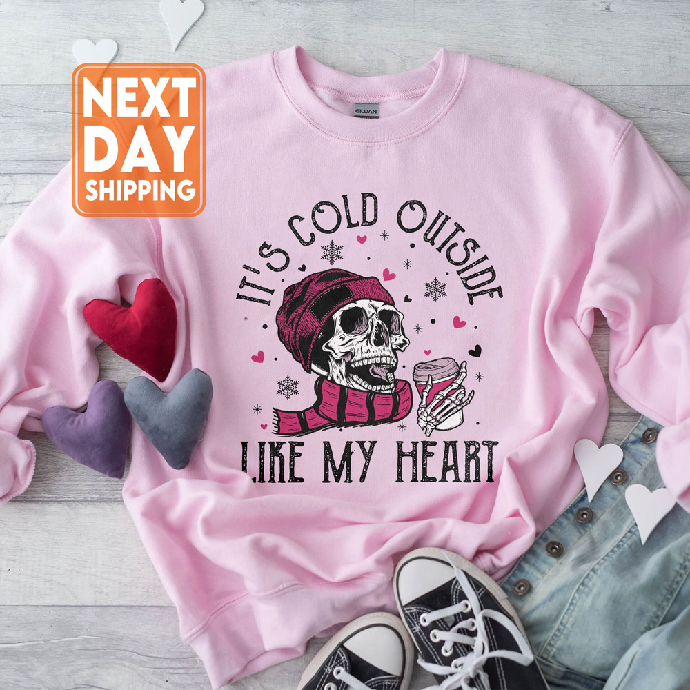 It's Cold Outside Like My Heart Skeleton Sweatshirt, Valentines Shirt, Skull Sweatshirt, Skeleton Sweatshirt, Valentine's Day Sweatshirt - 1.jpg