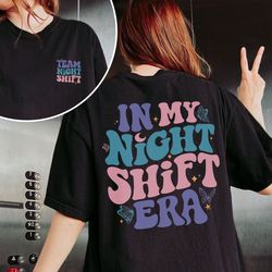 Night Shift Nurse Sweatshirt, In My Night Shift Era Shirt, New Nurse Gift, Rn Nurse T Shirt, Nurse L