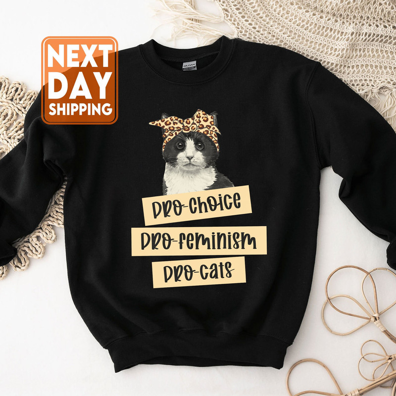 Pro Choice Pro Feminism Pro Cats Sweatshirt - Pro-Choice T-Shirt - Abortion Rights Tee - Reproductive Rights Tee - Abortion Protest T-Shirt - 1.jpg