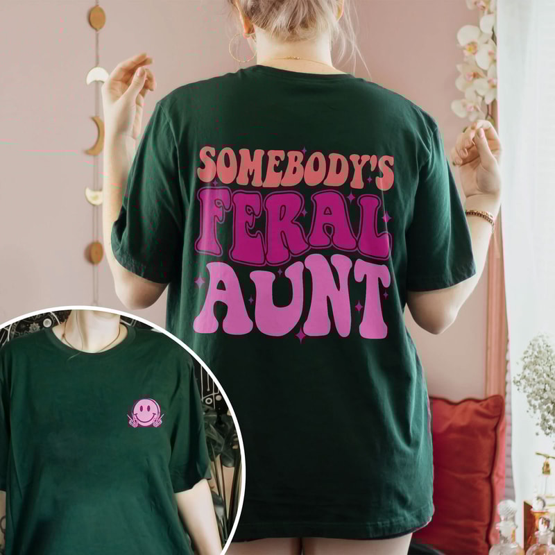 Somebody’s Feral Aunt Shirt, Aunt Shirt, In My Cool Aunt Era, Auntie Shirts, Gift For Aunt, New Aunt Shirt Gift, Cool Aunts Club - 6.jpg
