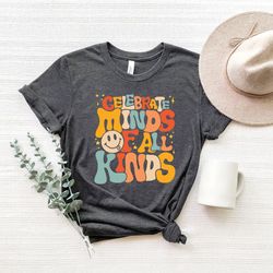 celebrate minds fail kinds shirt, autism shirt, neurodiversity shirt, autism awareness shirt, adhd shirt, inclusion shir