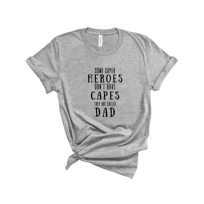 Dad Shirt for Fathers Day Gift from Daughter, Some Heroes Don't Wear Capes And They Are Called Dads Graphic - 3.jpg