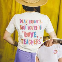 teacher last day of school shirt, dear parents tag youre it, end of school shirt, teacher summer bre