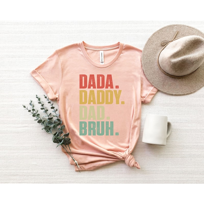 Dada Daddy Dad Bruh, Fathers Day Shirt, Dad Life Shirt, Sarcastic Dad Shirt, Funny Bruh Shirt, Father's Day Gift, Daddy Shirt - 4.jpg