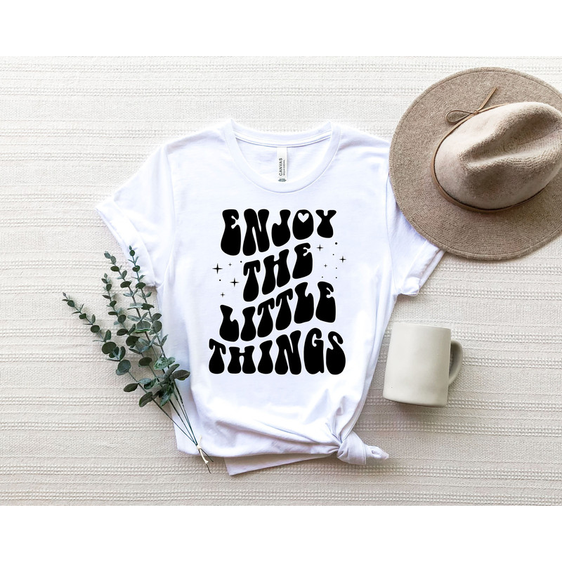 Enjoy The Little Things Shirt, Positive Outfits Shirt, Good Vibe Shirts, Inspirational Gift, Motivational Shirt, Inspirational Shirt - 2.jpg