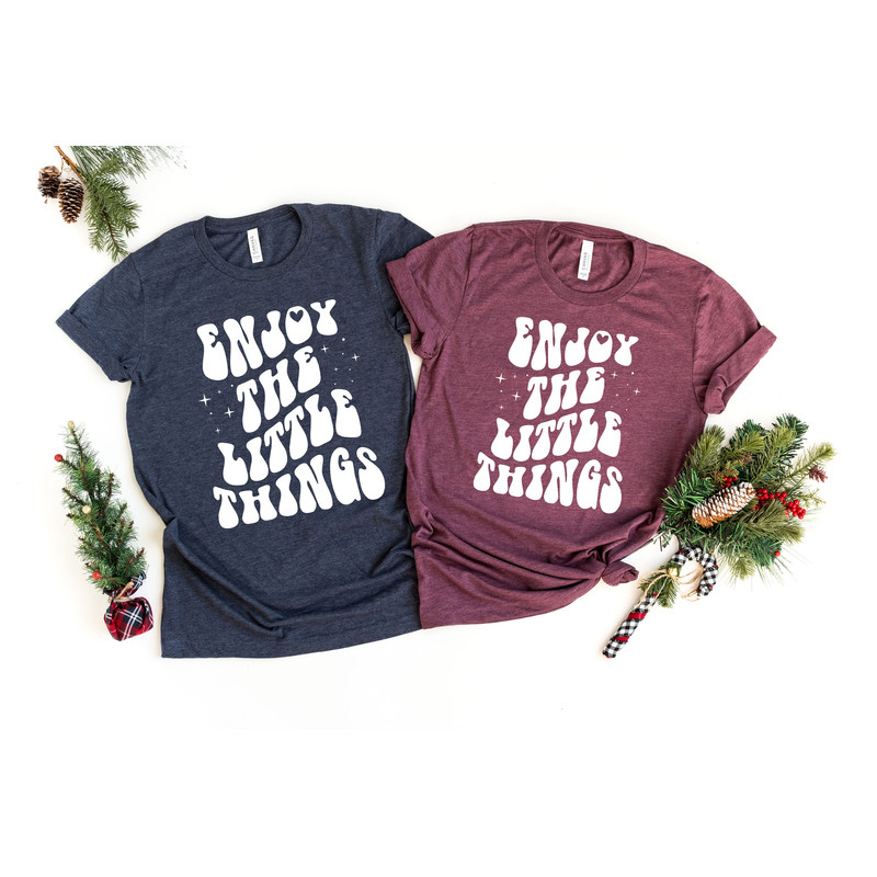 Enjoy The Little Things Shirt, Positive Outfits Shirt, Good Vibe Shirts, Inspirational Gift, Motivational Shirt, Inspirational Shirt - 5.jpg