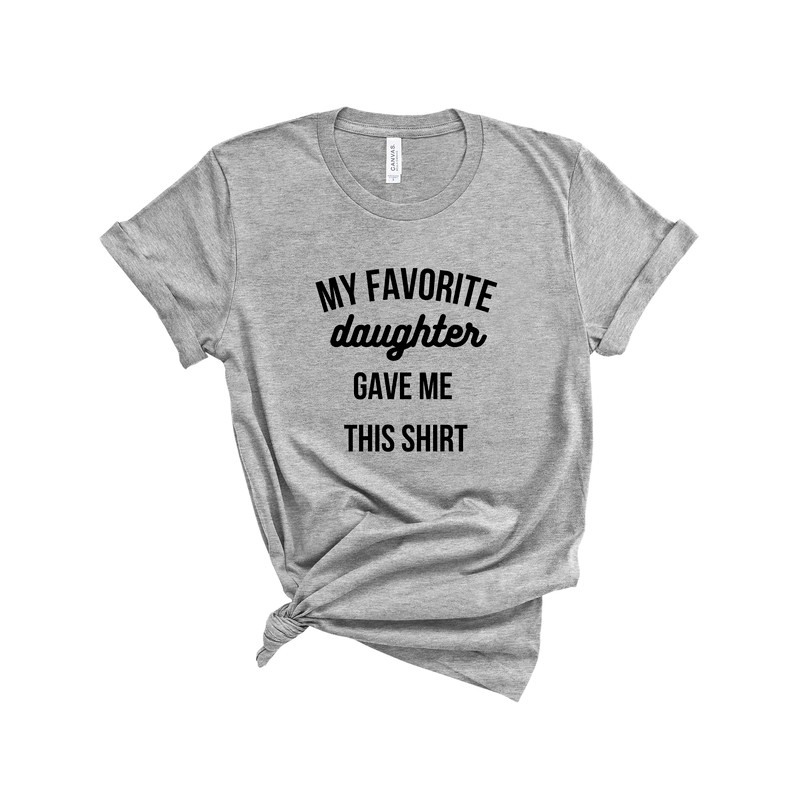 Fathers Day Gift from Daughter, Dad Shirt, My favorite Daughter Gave Me This Shirt - 2.jpg