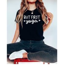 but first yoga, womens yoga shirt,yogi love, workout tank top, relaxing shirts, meditation shirt, yoga breathe shirt, me