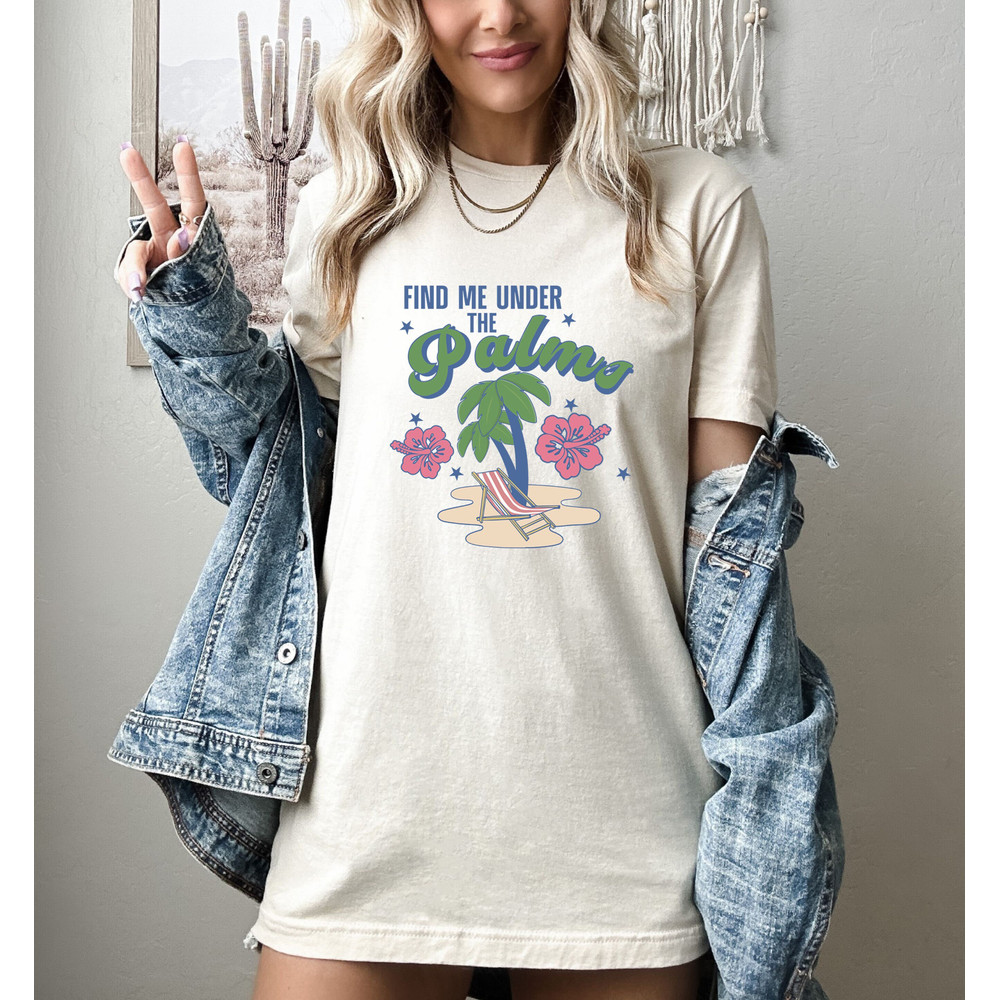 Find Me Under The Palms Shirt, Sunset Shirt, Summer Vibes T-Shirt,Summer Vacation Shirt, Road Trip Shirt, Adventure Lover Shirt - 1.jpg