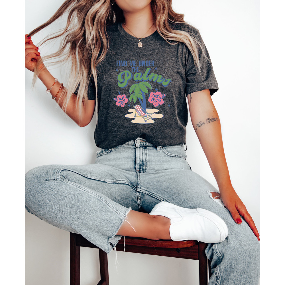 Find Me Under The Palms Shirt, Sunset Shirt, Summer Vibes T-Shirt,Summer Vacation Shirt, Road Trip Shirt, Adventure Lover Shirt - 4.jpg