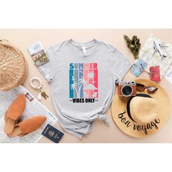 summer vibes only shirt, summer shirt, beach shirt, summer t-shirt,summer lover shirt,cool summer shirt, summer vacation