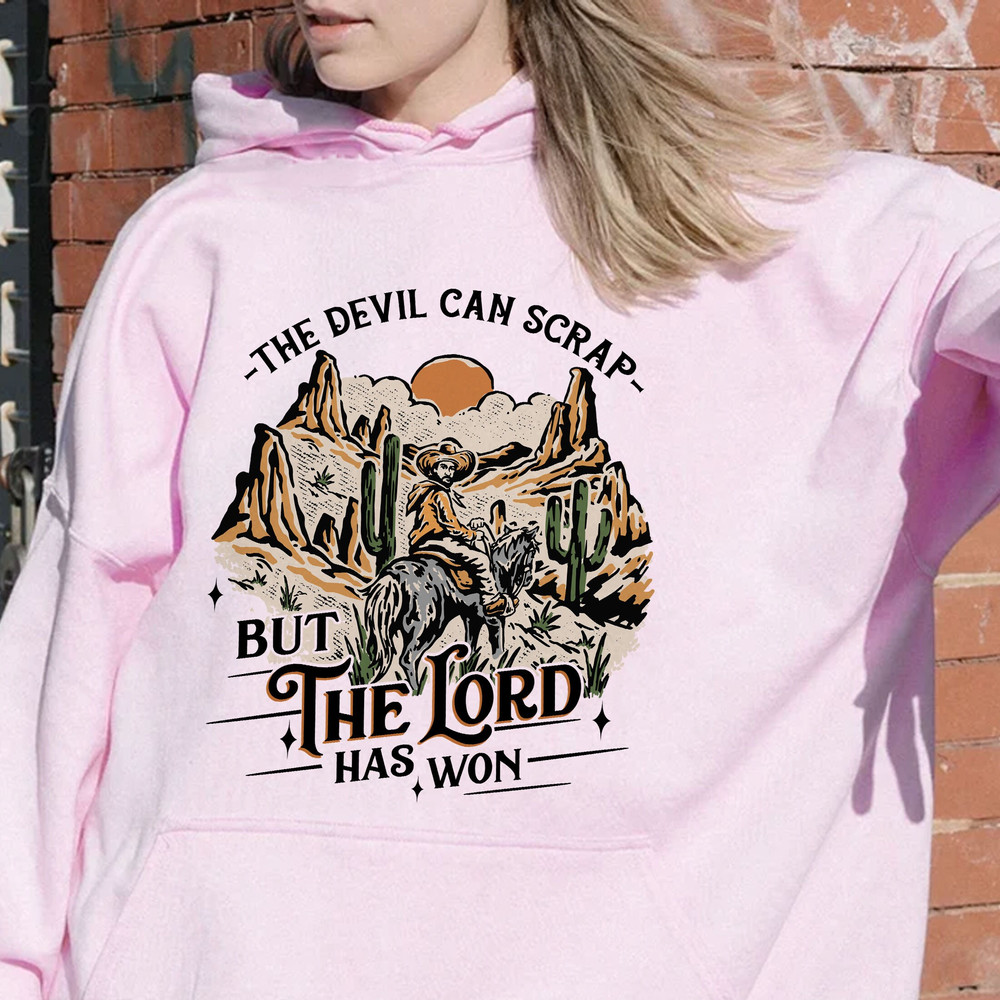 The Devil Can Scrap But The Lord Has Won Sweatshirt, Western Sweatshirt, Country Music Hoodie, Cowboy Shirt, Cowgirl Shirt, Desert Hoodie - 4.jpg