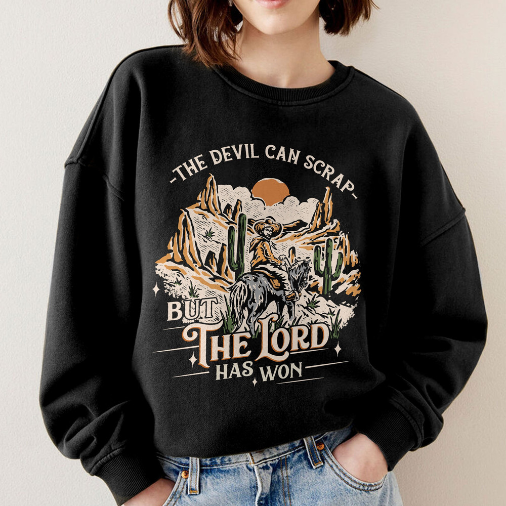 The Devil Can Scrap But The Lord Has Won Sweatshirt, Western Sweatshirt, Country Music Hoodie, Cowboy Shirt, Cowgirl Shirt, Desert Hoodie - 5.jpg
