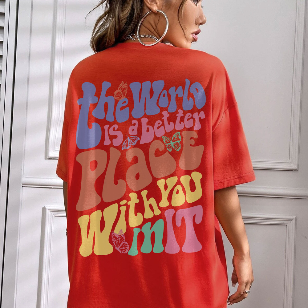 The World Is A Better Place With You In It Sweatshirt, Trendy Hoodie, VSCO Girl Crewneck - 5.jpg