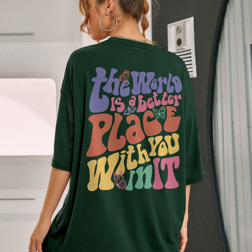 The World Is A Better Place With You In It Sweatshirt, Trendy Hoodie, VSCO Girl Crewneck - 6.jpg