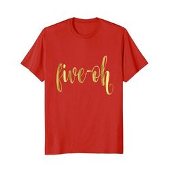 50th birthday shirt gift party gold big five oh fifty 50