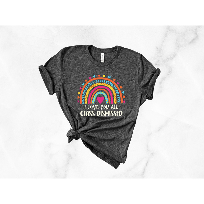 I love you all class dismissed shirt, Teacher Last Day of School, Trendy End of Year Outfit, Teacher Summer Shirt, Teacher Life Shirt - 1.jpg