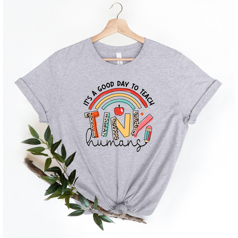 It's A Good Day To Teach Tiny Humans Shirt, Teacher Shirt, Teacher Appreciation Gift, Kindergarten Teacher Shirt, Back to School Shirt - 1.jpg