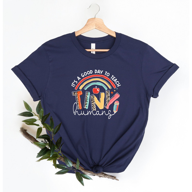 It's A Good Day To Teach Tiny Humans Shirt, Teacher Shirt, Teacher Appreciation Gift, Kindergarten Teacher Shirt, Back to School Shirt - 2.jpg