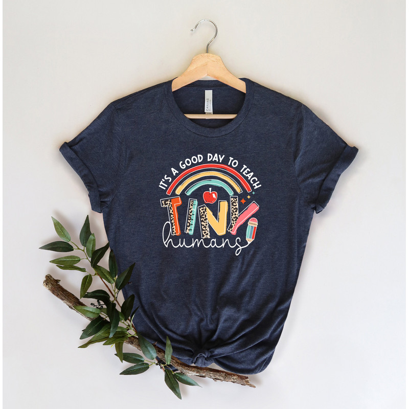It's A Good Day To Teach Tiny Humans Shirt, Teacher Shirt, Teacher Appreciation Gift, Kindergarten Teacher Shirt, Back to School Shirt - 3.jpg