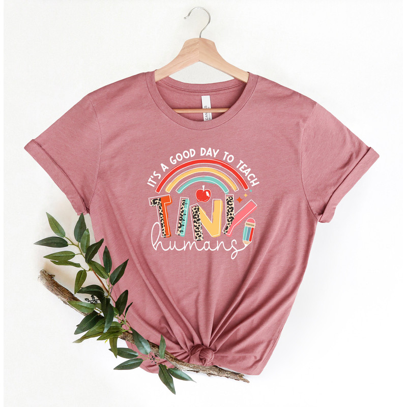 It's A Good Day To Teach Tiny Humans Shirt, Teacher Shirt, Teacher Appreciation Gift, Kindergarten Teacher Shirt, Back to School Shirt - 4.jpg