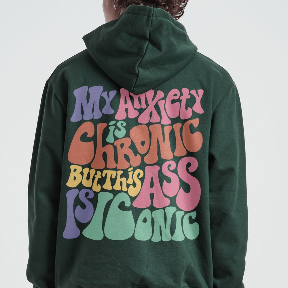 Womens My Anxiety is Chronic but this Ass is Iconic Funny Sweatshirt, Trendy Shirts, Funny VSCO Hoodie - 3.jpg