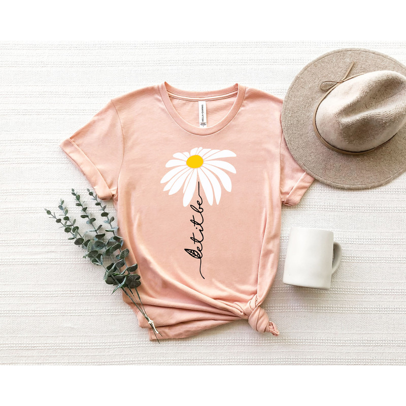 Let it Be Floral Shirt, Daisy Shirt Women,Wildflower Shirt for Women,flower shirt,Mom Birthday Gift,Gift For Her,Daisy Gifts for Women - 5.jpg