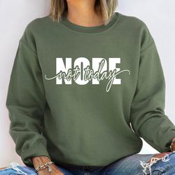 nope not today sweatshirt, gift for her, sarcastic shirt women, sarcasm shirt, humor shirt, trendy fall sweatshirt, tren