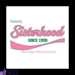 enjoying sisterhood since 1908 svg,aka girl gang svg, aka sorority gift