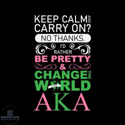 id rather be pretty and change the world aka, sorority svg, alpha kappa alpha
