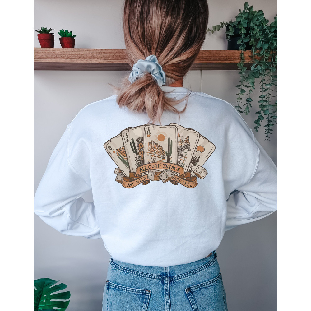 All Good Things Are Wild And Free Sweatshirt, Western Desert Cactus Hoodie, Country Music Fan Shirt, Poker Card Game Sweater, Cowboy Sweat - 3.jpg