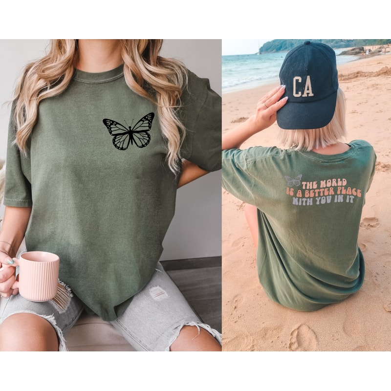 Comfort ColorsĀ® Two Sided The World Is A Better Place With You In It Shirt, Oversized Aesthetic Shirt, Therapy Shirt, Cute Butterfly Shirt - 5.jpg