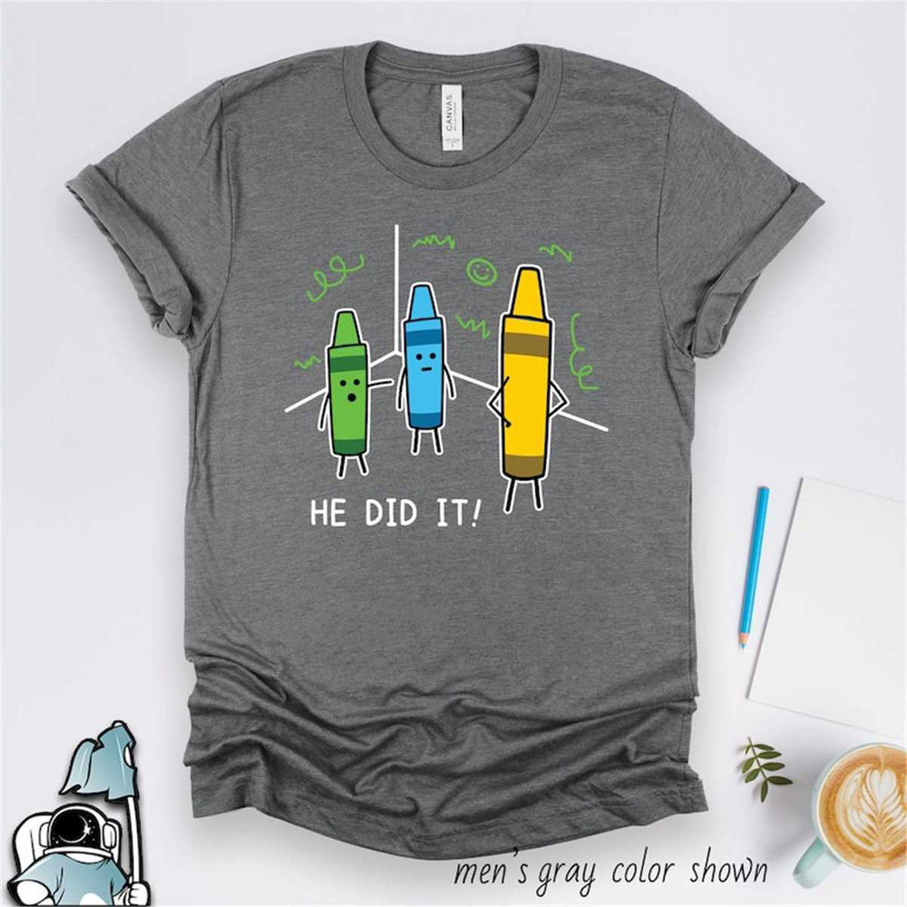 MR-59202313548-teacher-gifts-crayons-he-did-it-shirt-teacher-shirt-image-1.jpg
