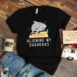 yoga shirts, yoga gifts, chakra shirt, aligning my sharkras, meditation shirt, yoga shark shirt, funny yoga tshirt, zen