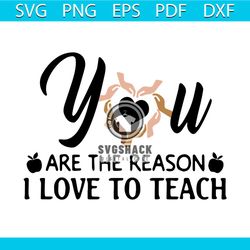 you are the reason i love to teach svg, back to school svg