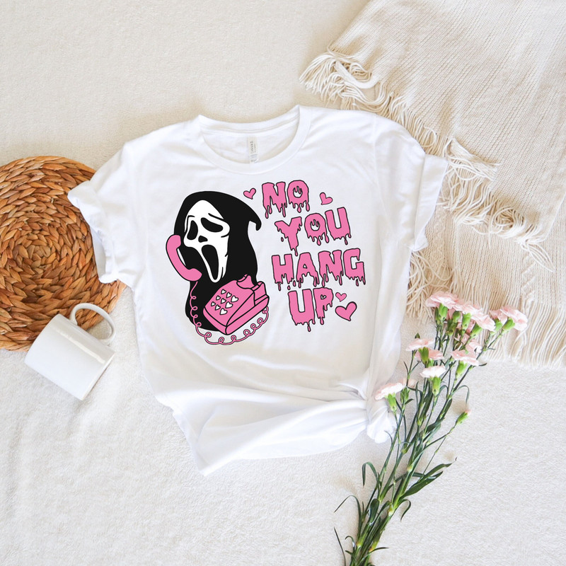 No You Hang Up Shirt, Ghostface Valentine Shirt, Halloween Shirt, Halloween Gift, Funny Valentine Shirt, Funny Ghostface Tee, Funny Wear - 2.jpg