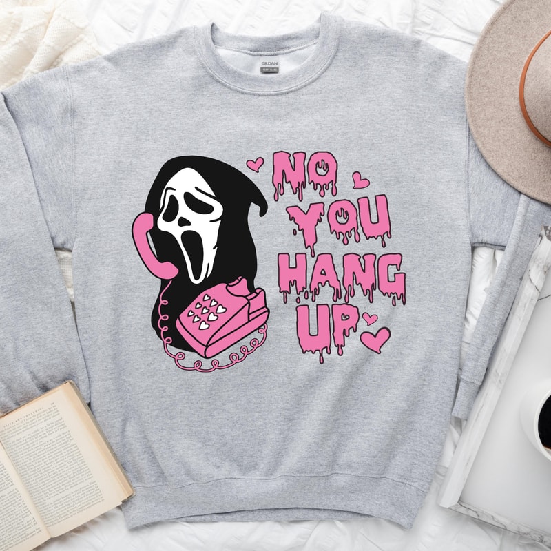 No You Hang Up Sweatshirt, Ghostface Valentine Sweater, Halloween Hoodie, Halloween Gift, Funny Valentine Sweatshirt ,Funny Ghostface Hoodie - 2.jpg