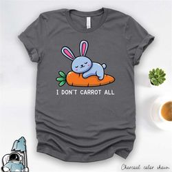 bunny don't carrot all shirt  cute pet rabbit animal lover gift tshirt
