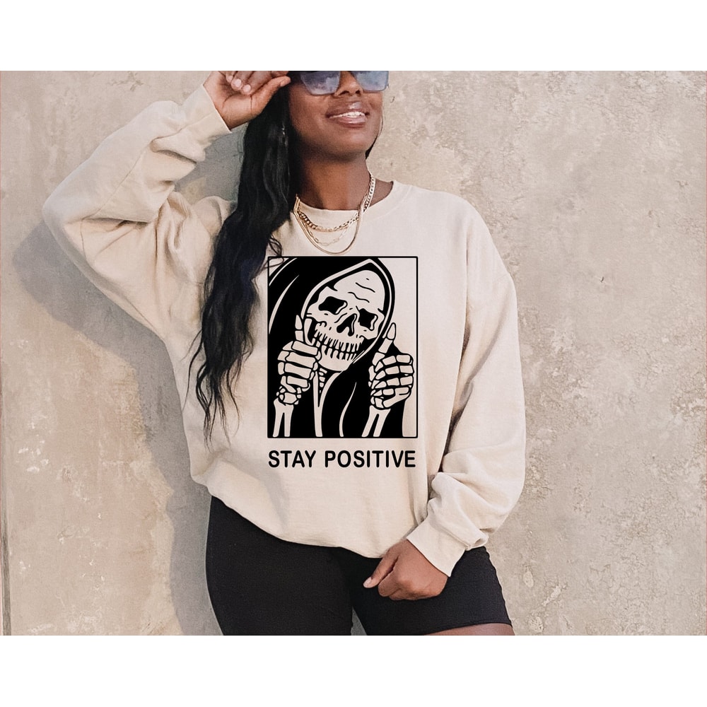 Stay Positive Skeleton Sweatshirt Gift For Halloween, Grim Reaper Hoodie, Horror Skull Shirt, Goth Aesthetic Shirt, Creepy Halloween Hoodie - 3.jpg