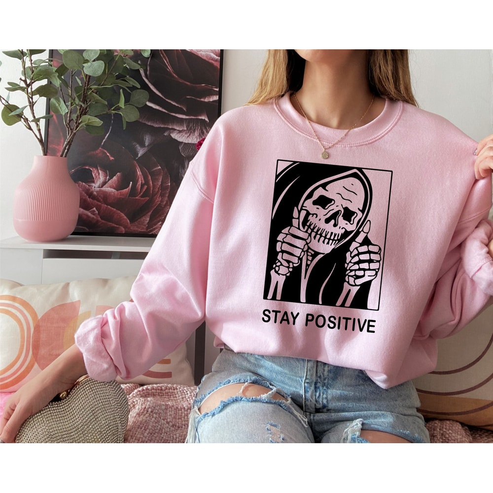 Stay Positive Skeleton Sweatshirt Gift For Halloween, Grim Reaper Hoodie, Horror Skull Shirt, Goth Aesthetic Shirt, Creepy Halloween Hoodie - 5.jpg