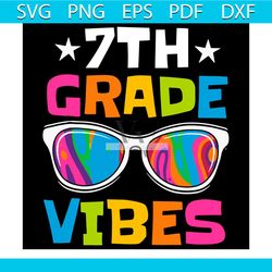 7th grade vibes colored glasses back to school svg