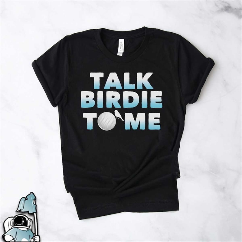 MR-5920231479-golf-talk-birdie-to-me-shirt-golfer-and-golfing-gift-tshirt-image-1.jpg